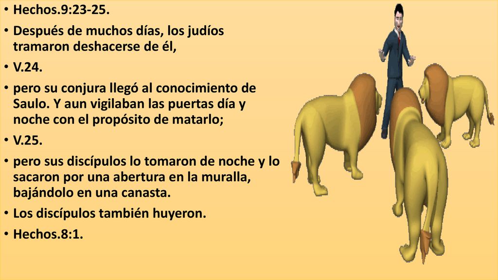 Hechos.9: Después de muchos días, los judíos tramaron deshacerse de él, V.24.