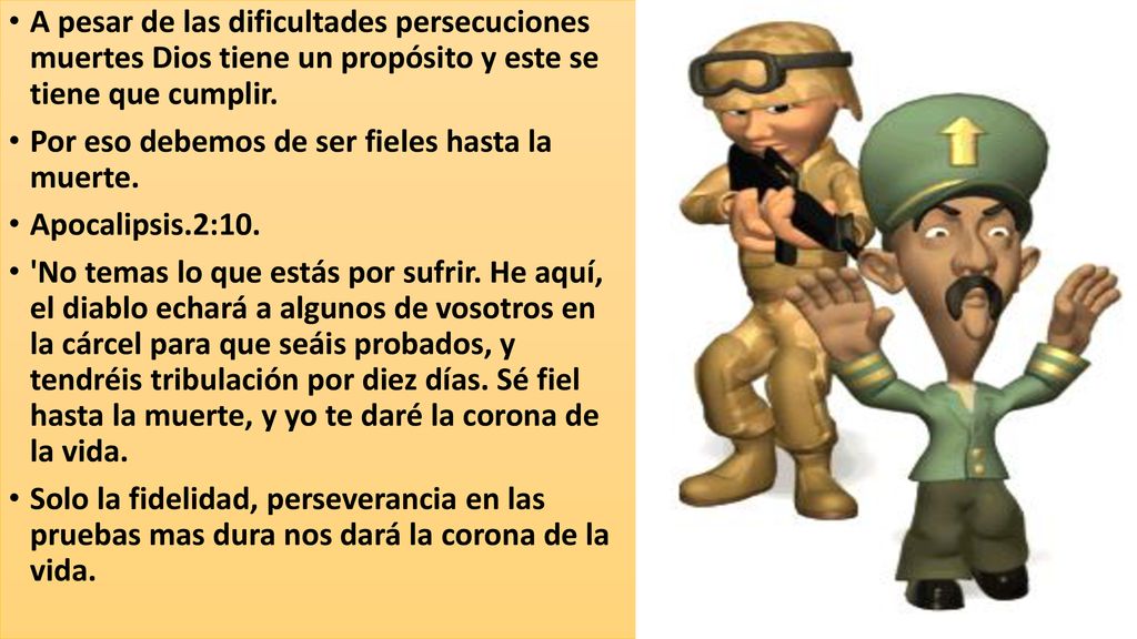 A pesar de las dificultades persecuciones muertes Dios tiene un propósito y este se tiene que cumplir.