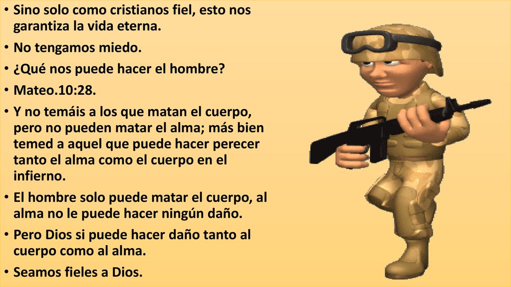 Sino solo como cristianos fiel, esto nos garantiza la vida eterna.