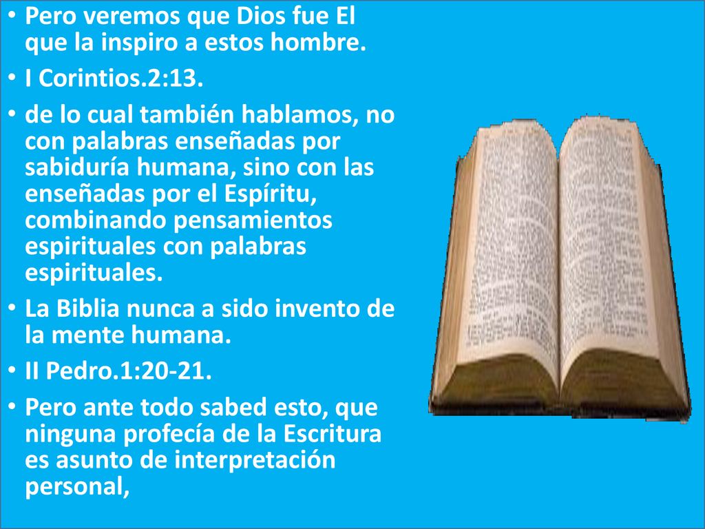 Pero veremos que Dios fue El que la inspiro a estos hombre.