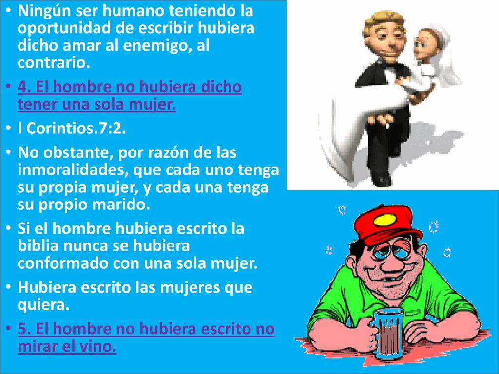 Ningún ser humano teniendo la oportunidad de escribir hubiera dicho amar al enemigo, al contrario.