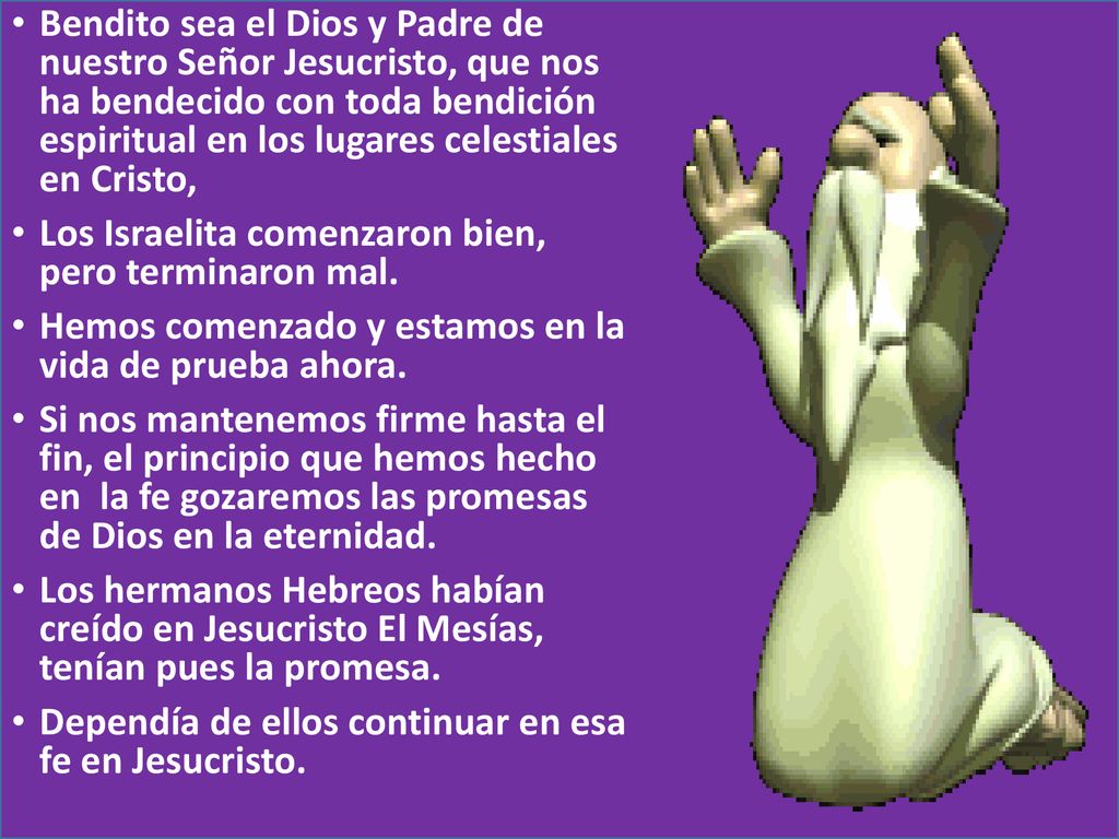 Bendito sea el Dios y Padre de nuestro Señor Jesucristo, que nos ha bendecido con toda bendición espiritual en los lugares celestiales en Cristo,