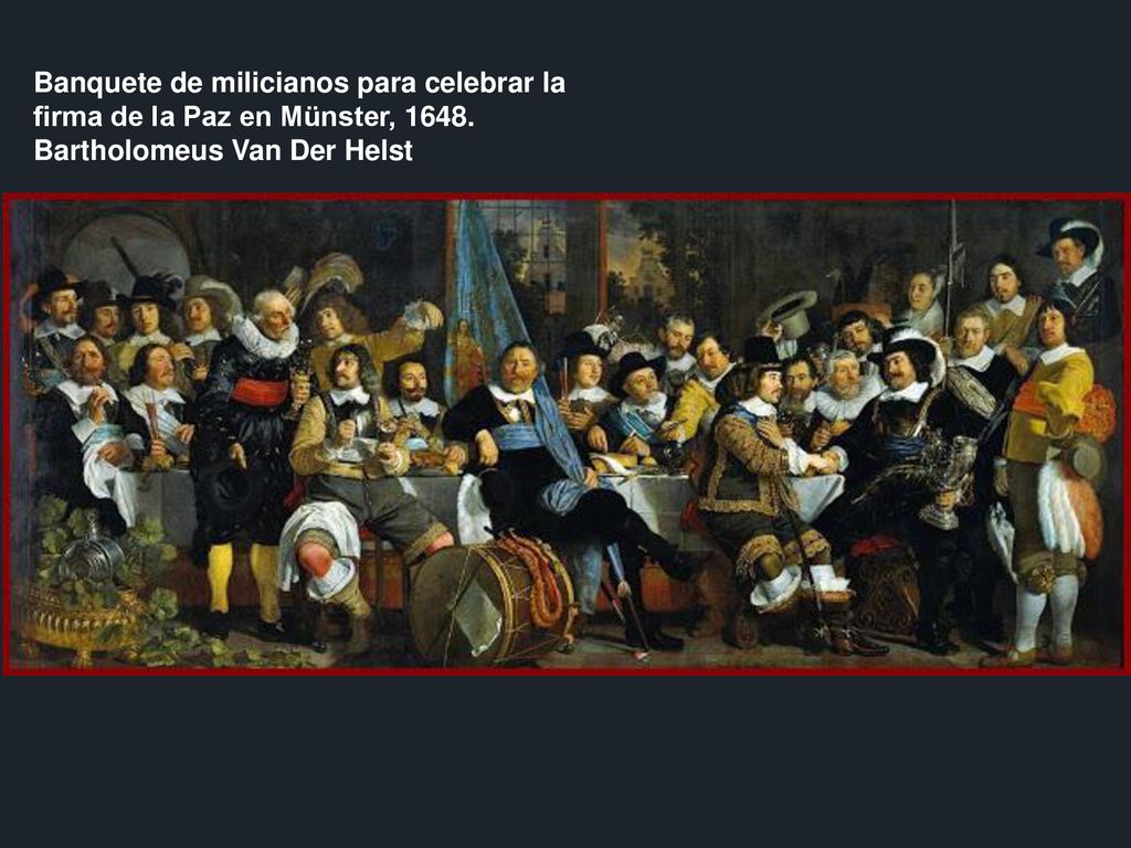 Banquete de milicianos para celebrar la firma de la Paz en Münster, 1648.