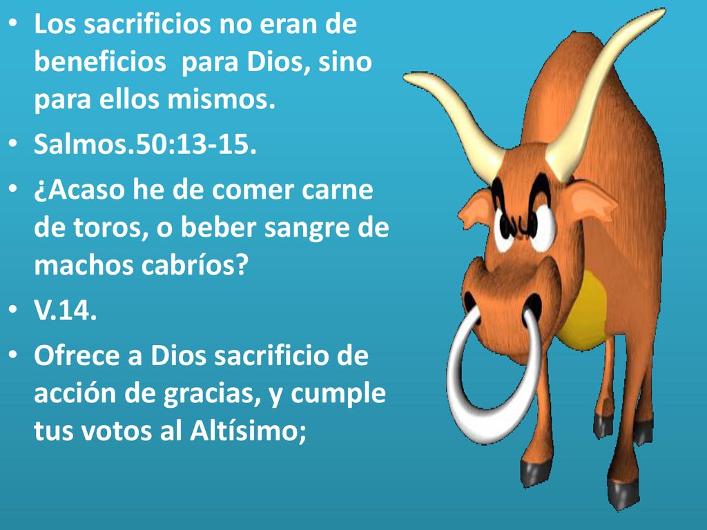 Los sacrificios no eran de beneficios para Dios, sino para ellos mismos.