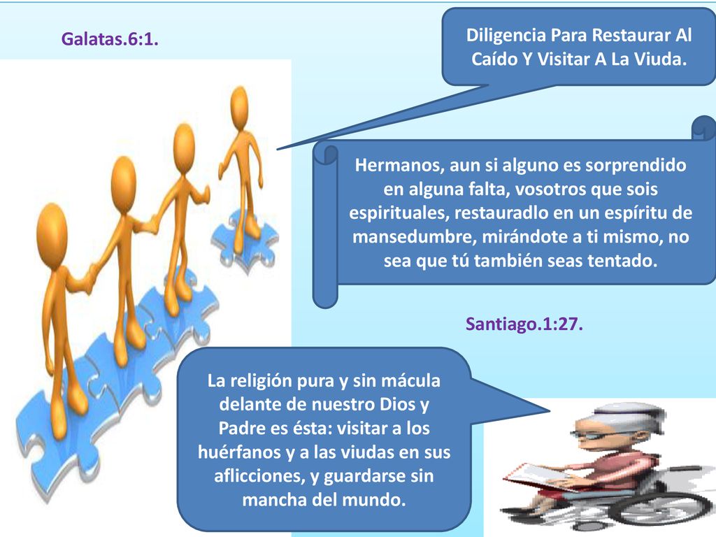 Diligencia Para Restaurar Al Caído Y Visitar A La Viuda.
