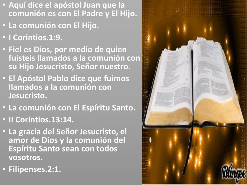 Aquí dice el apóstol Juan que la comunión es con El Padre y El Hijo.