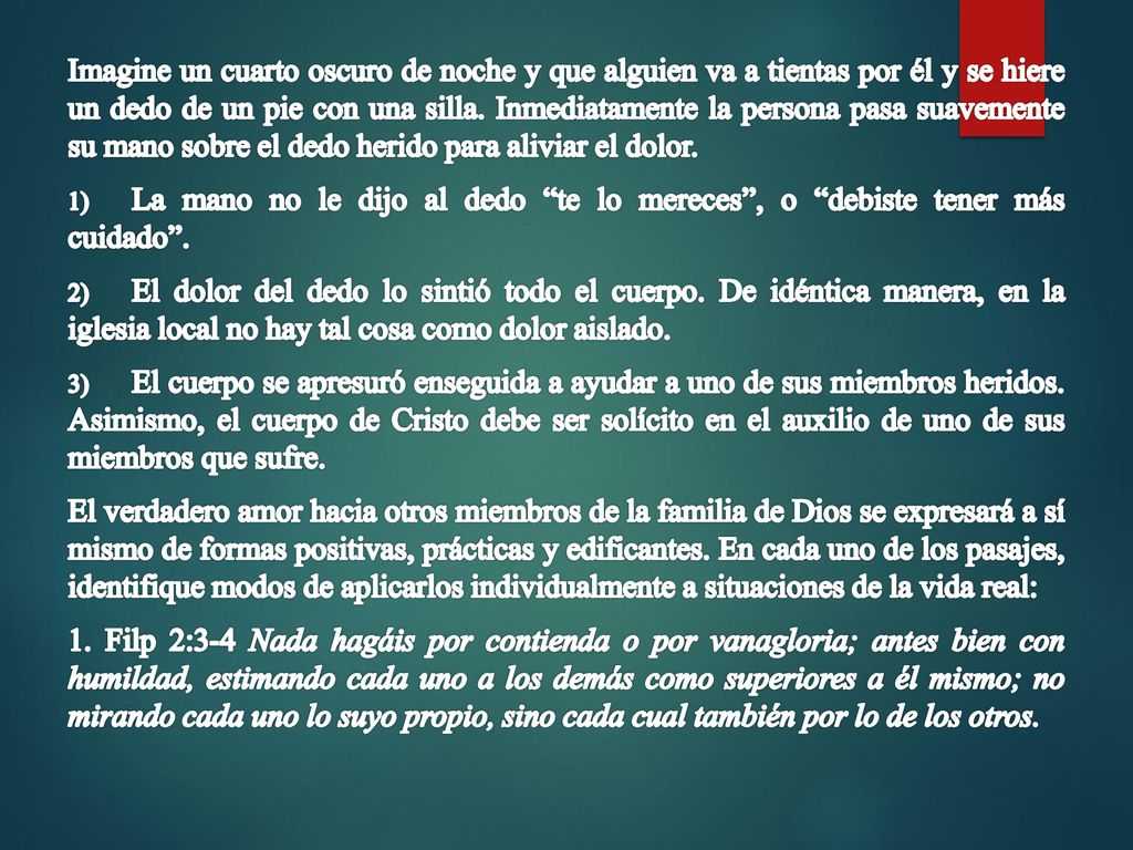 Imagine un cuarto oscuro de noche y que alguien va a tientas por él y se hiere un dedo de un pie con una silla. Inmediatamente la persona pasa suavemente su mano sobre el dedo herido para aliviar el dolor.