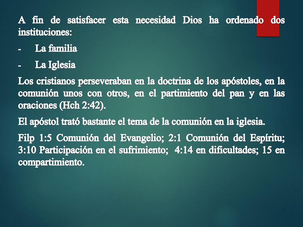 A fin de satisfacer esta necesidad Dios ha ordenado dos instituciones: