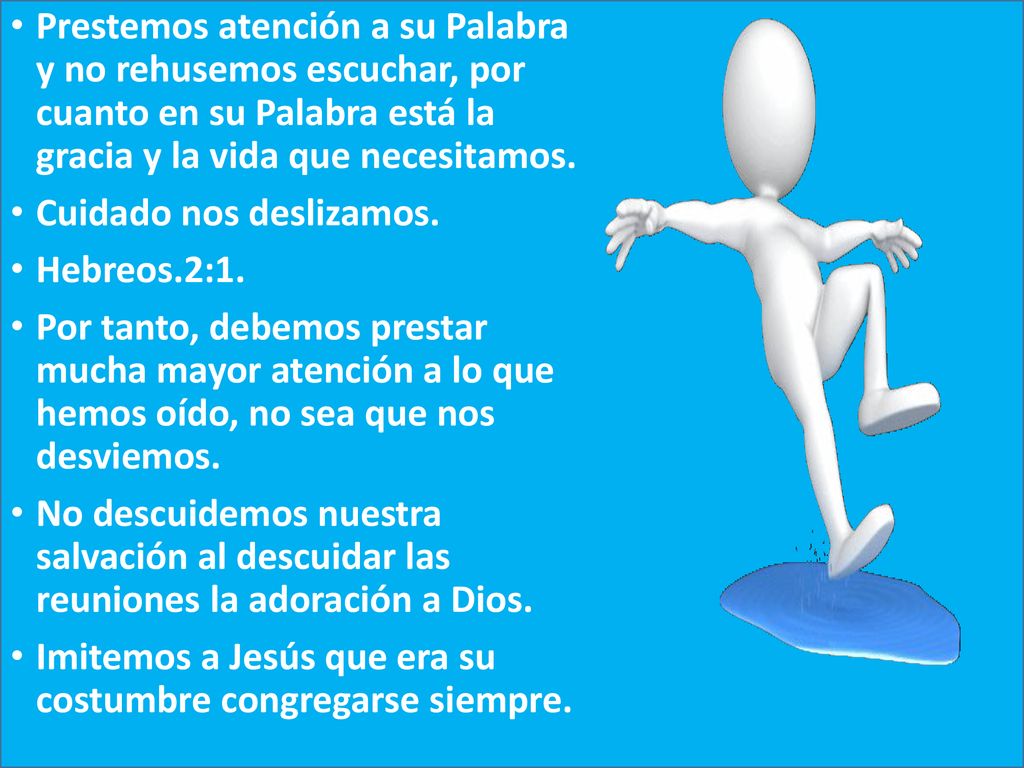 Prestemos atención a su Palabra y no rehusemos escuchar, por cuanto en su Palabra está la gracia y la vida que necesitamos.