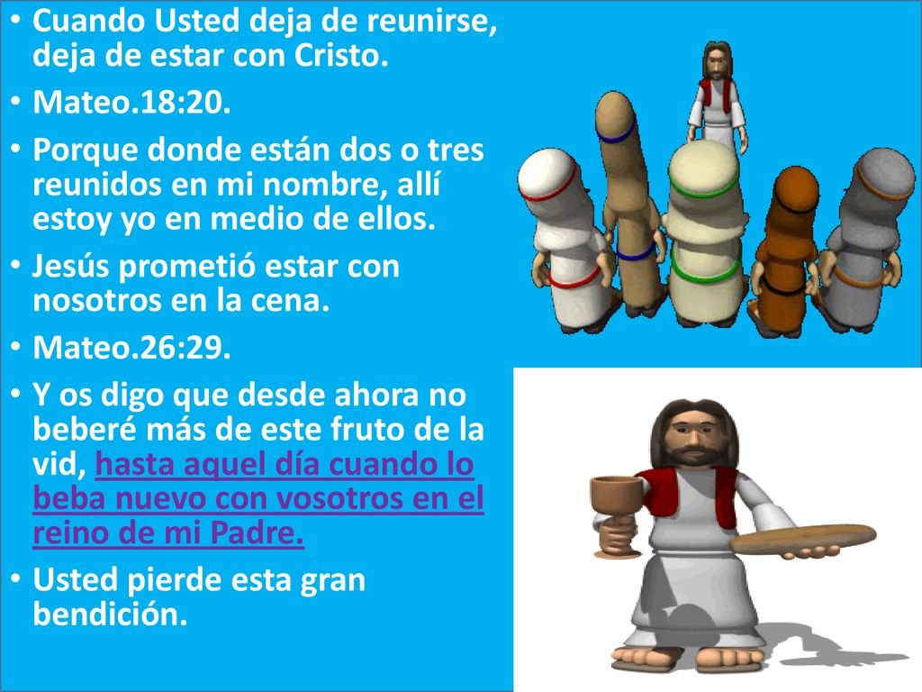 Cuando Usted deja de reunirse, deja de estar con Cristo.