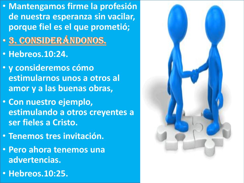 Mantengamos firme la profesión de nuestra esperanza sin vacilar, porque fiel es el que prometió;