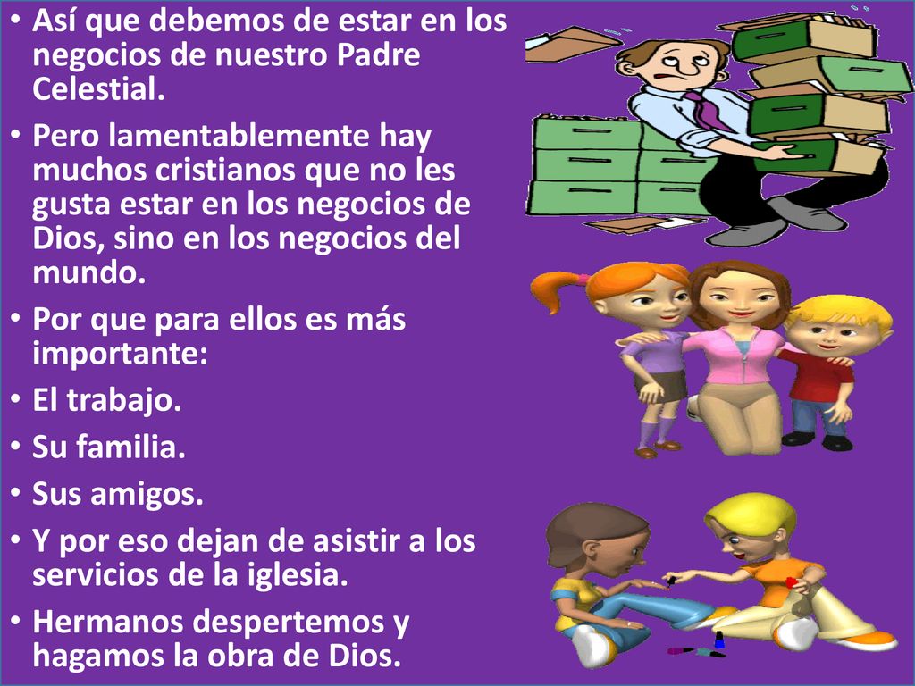 Así que debemos de estar en los negocios de nuestro Padre Celestial.