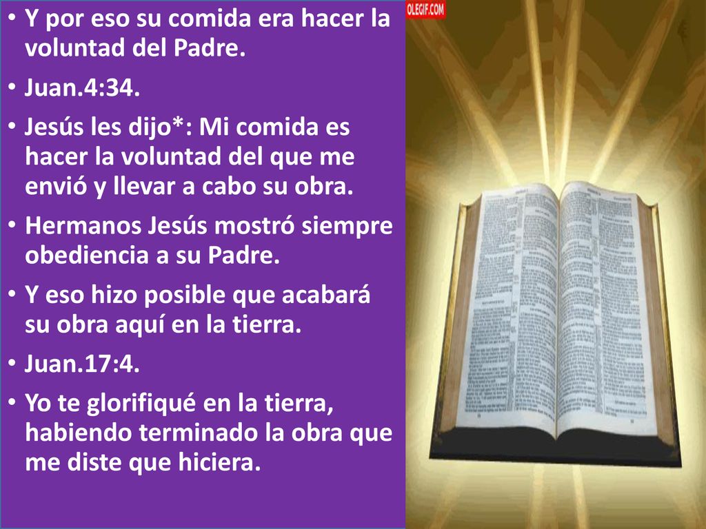 Y por eso su comida era hacer la voluntad del Padre.