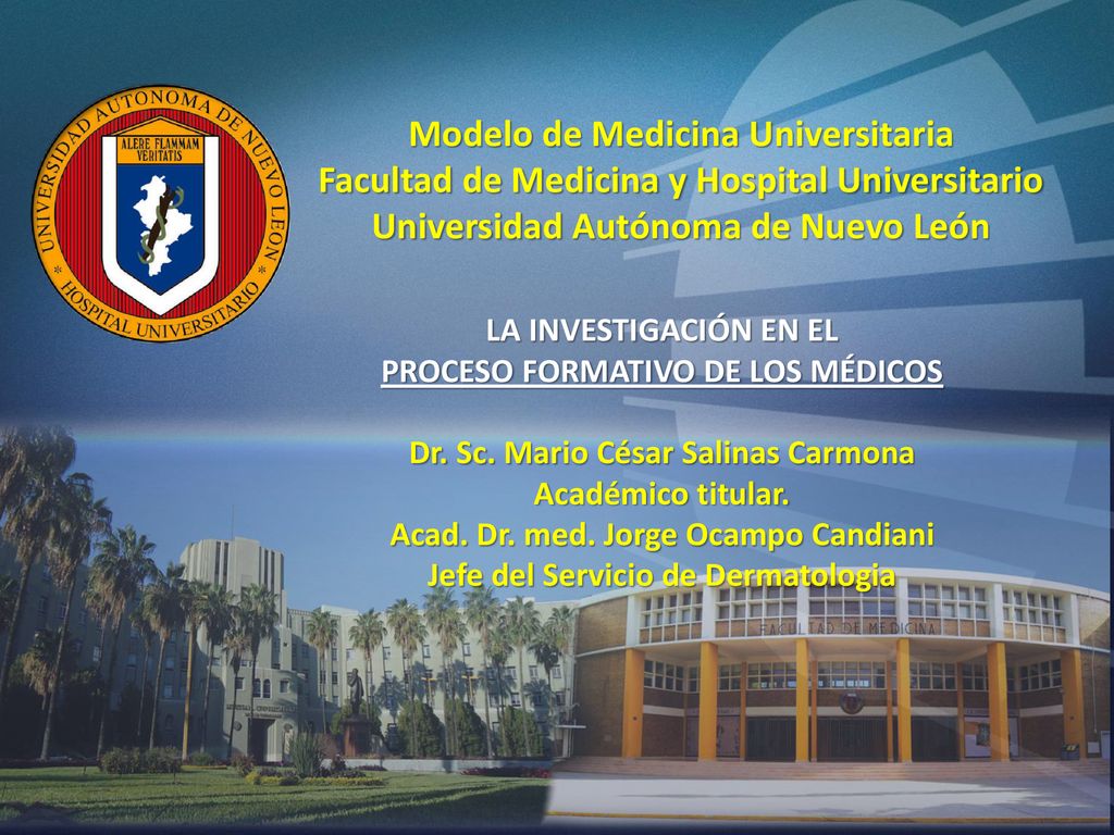 Modelo de Medicina Universitaria Facultad de Medicina y Hospital Universitario Universidad Autónoma de Nuevo León