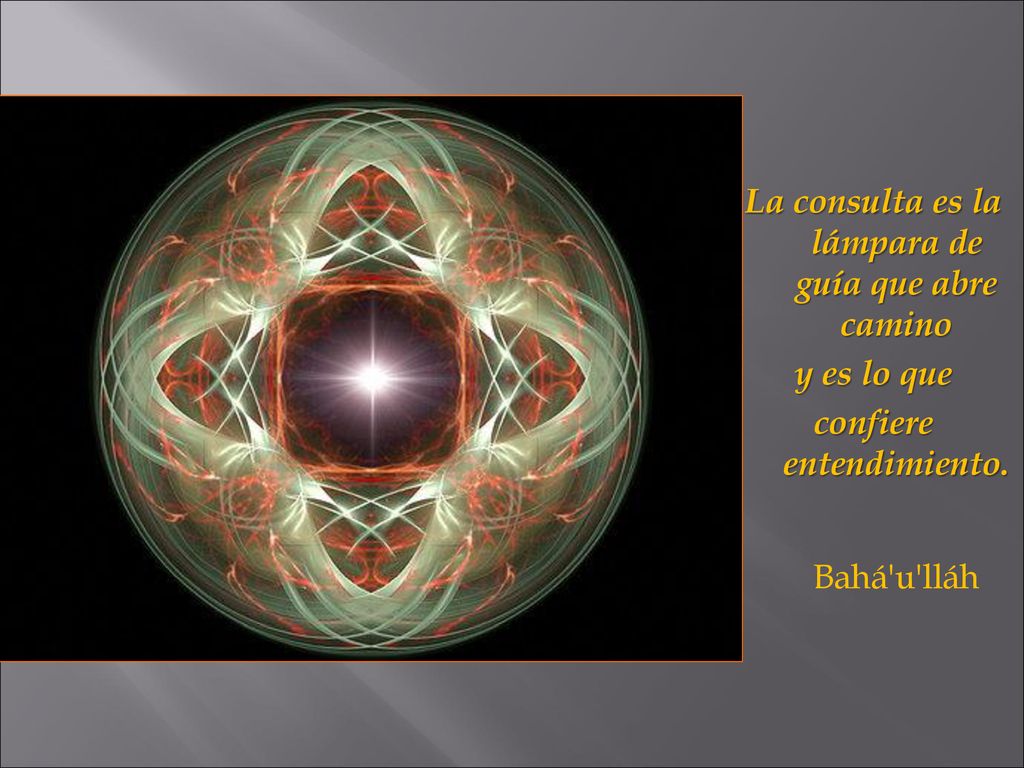 Bahá u lláh La consulta es la lámpara de guía que abre camino