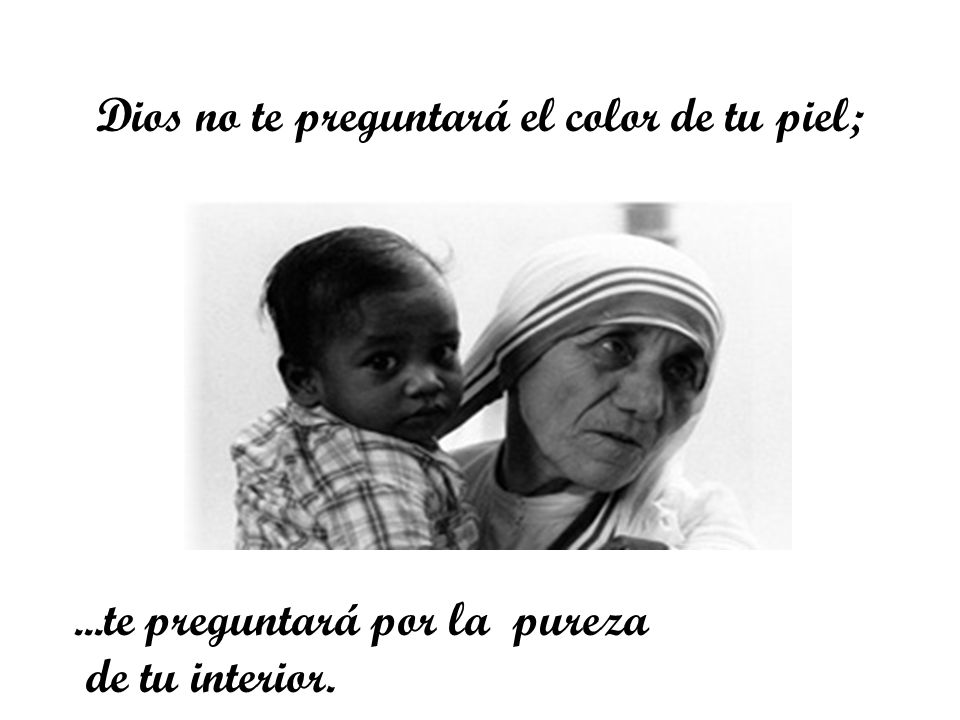 Dios no te preguntará el color de tu piel;