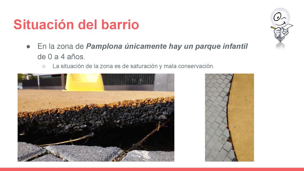 Situación del barrio En la zona de Pamplona únicamente hay un parque infantil de 0 a 4 años.
