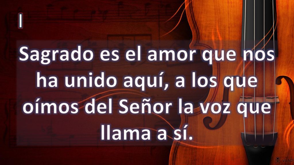 I Sagrado es el amor que nos ha unido aquí, a los que oímos del Señor la voz que llama a sí.