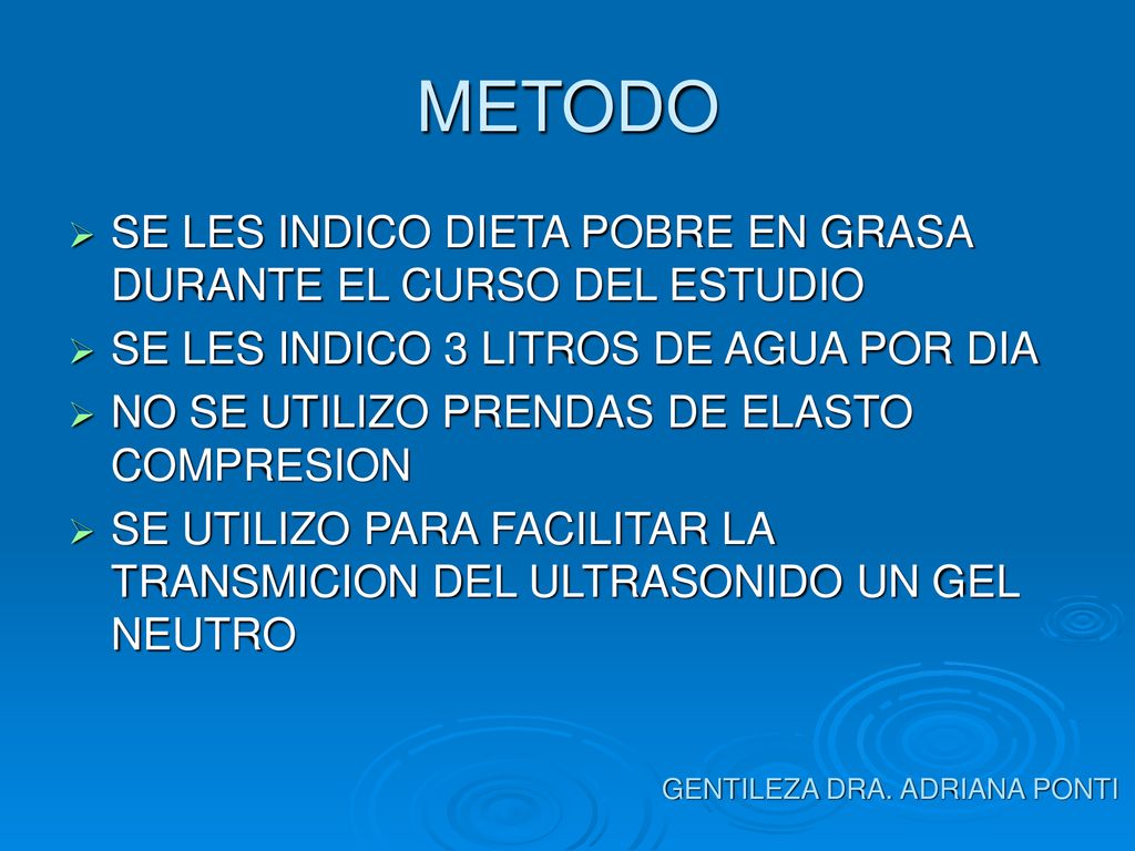 METODO SE LES INDICO DIETA POBRE EN GRASA DURANTE EL CURSO DEL ESTUDIO