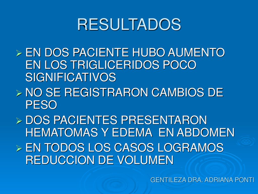 RESULTADOS EN DOS PACIENTE HUBO AUMENTO EN LOS TRIGLICERIDOS POCO SIGNIFICATIVOS. NO SE REGISTRARON CAMBIOS DE PESO.