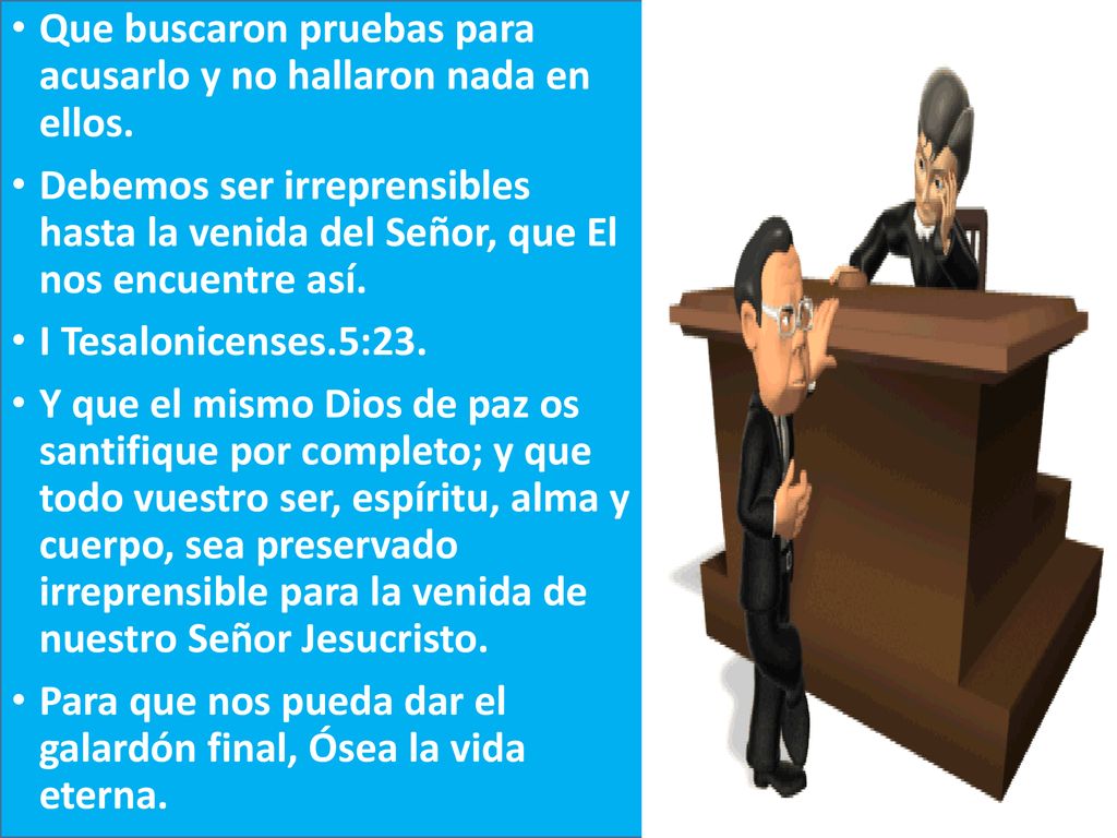 Que buscaron pruebas para acusarlo y no hallaron nada en ellos.