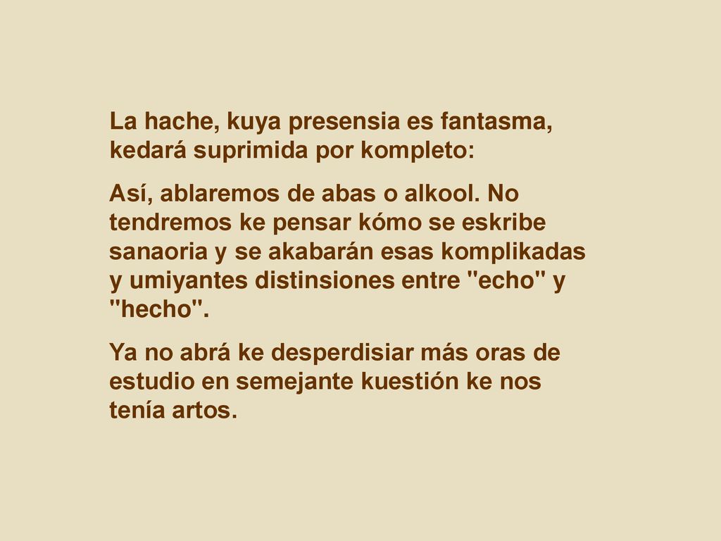 La hache, kuya presensia es fantasma, kedará suprimida por kompleto: