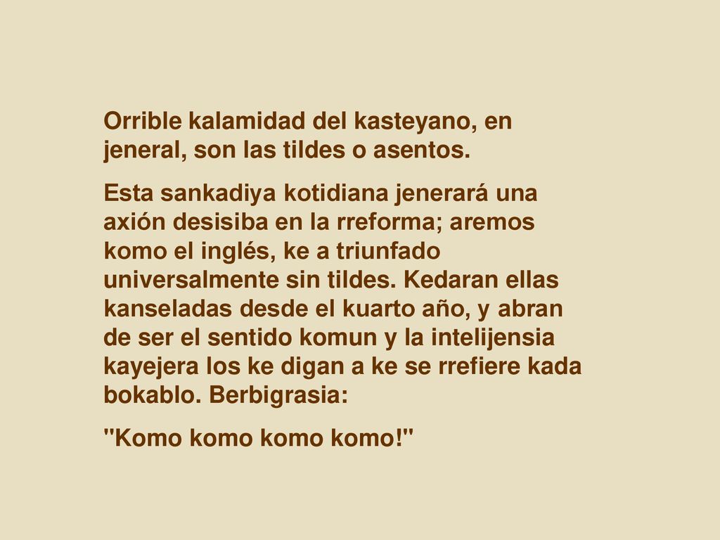 Orrible kalamidad del kasteyano, en jeneral, son las tildes o asentos.
