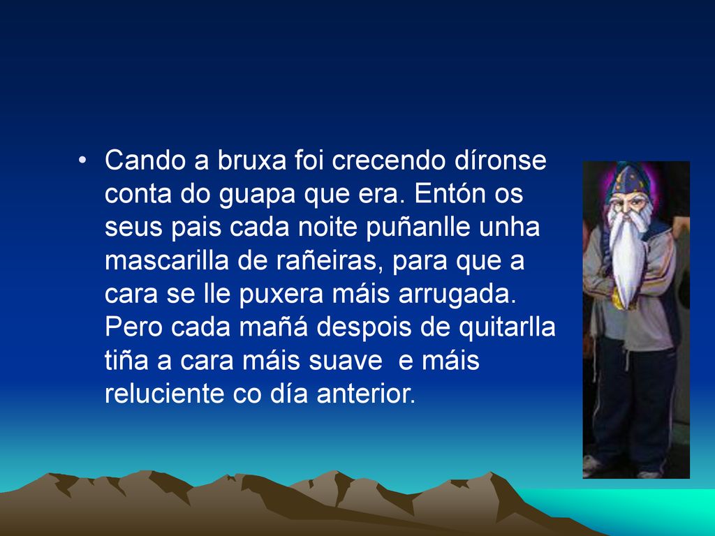 Cando a bruxa foi crecendo díronse conta do guapa que era