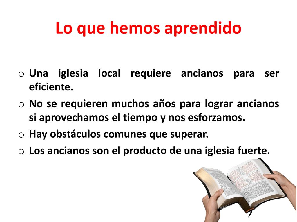 Lo que hemos aprendido Una iglesia local requiere ancianos para ser eficiente.