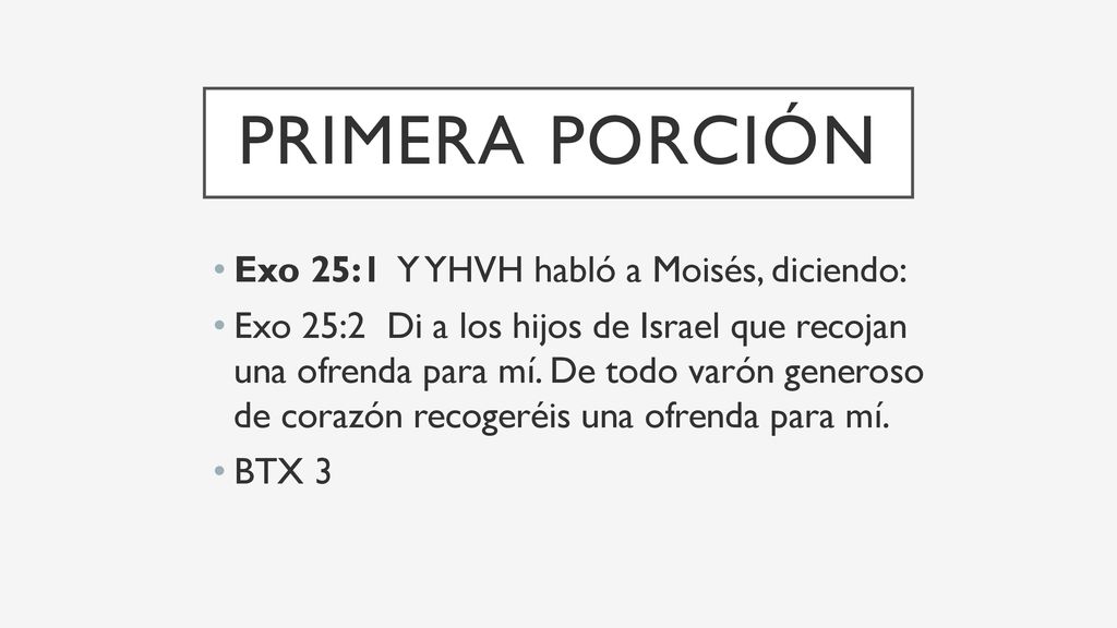 Primera Porción Exo 25:1 Y YHVH habló a Moisés, diciendo: