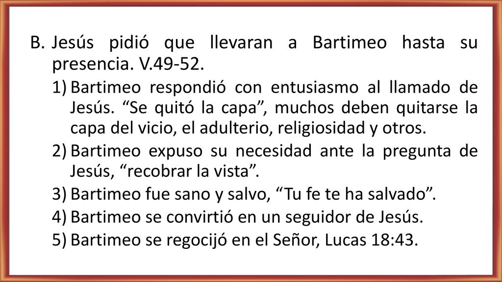Jesús pidió que llevaran a Bartimeo hasta su presencia. V