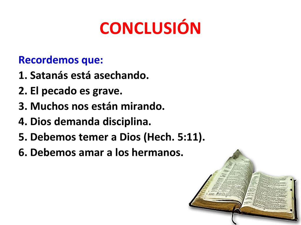 CONCLUSIÓN Recordemos que: 1. Satanás está asechando.