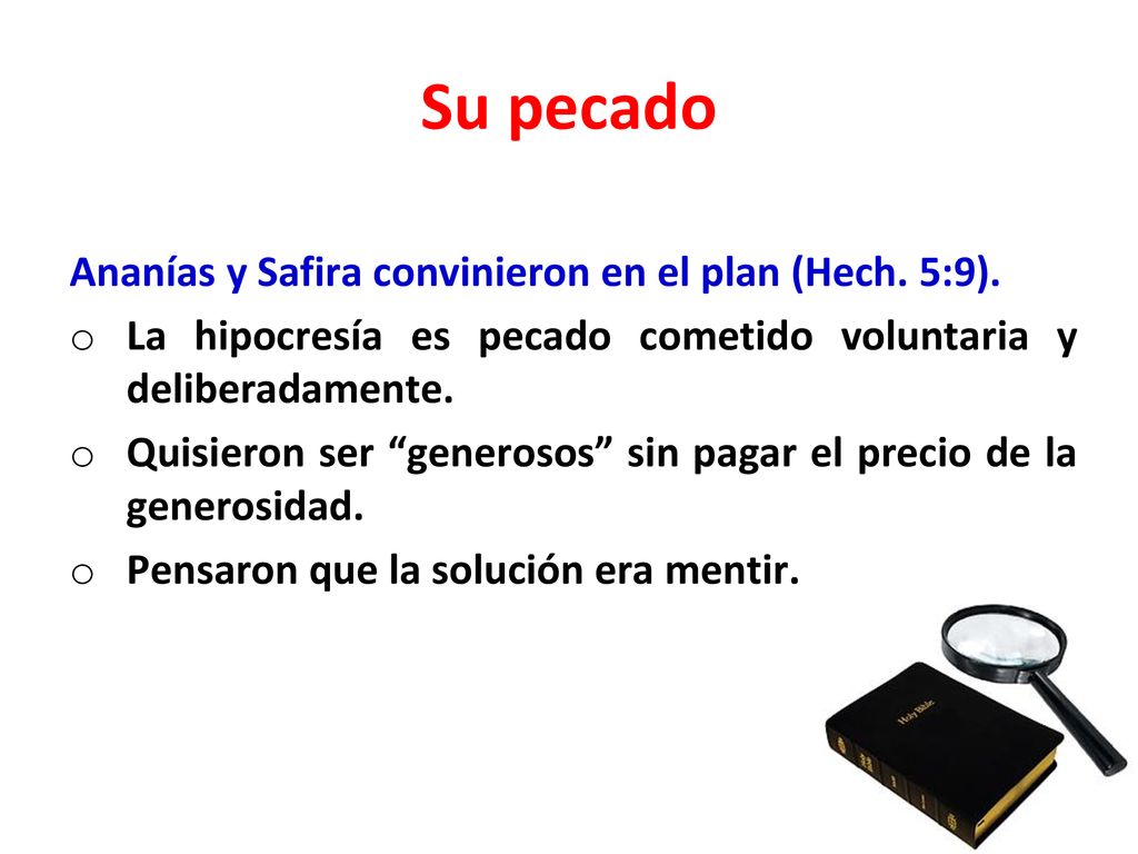 Su pecado Ananías y Safira convinieron en el plan (Hech. 5:9).