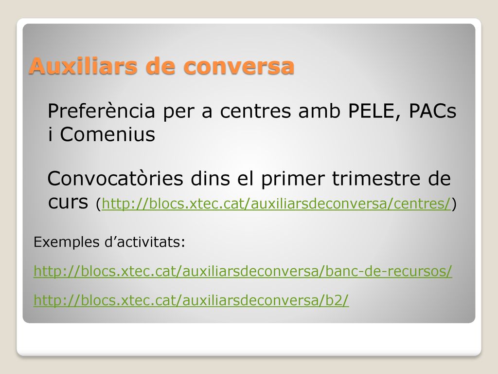 Auxiliars de conversa Preferència per a centres amb PELE, PACs i Comenius.
