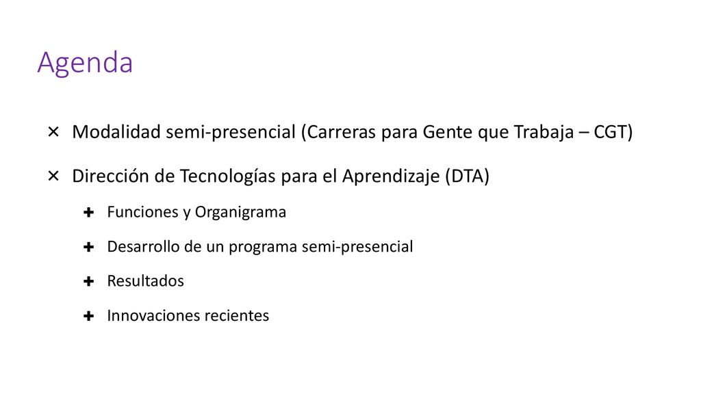 Agenda Modalidad semi-presencial (Carreras para Gente que Trabaja – CGT) Dirección de Tecnologías para el Aprendizaje (DTA)