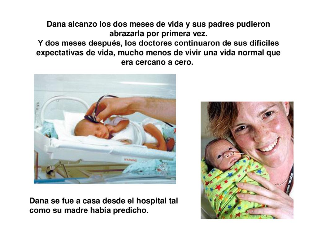 Dana alcanzo los dos meses de vida y sus padres pudieron
