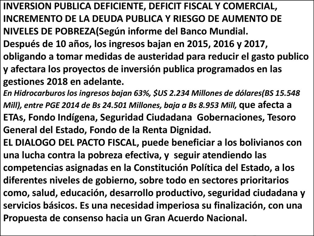 INVERSION PUBLICA DEFICIENTE, DEFICIT FISCAL Y COMERCIAL, INCREMENTO DE LA DEUDA PUBLICA Y RIESGO DE AUMENTO DE NIVELES DE POBREZA(Según informe del Banco Mundial.