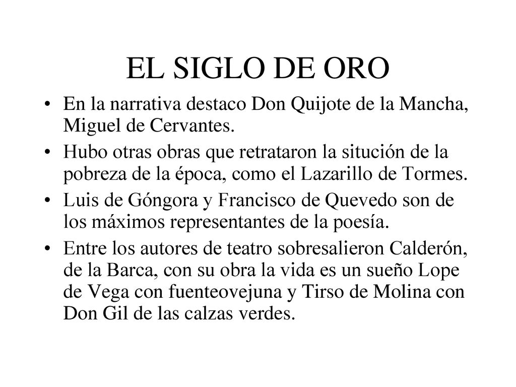 EL SIGLO DE ORO En la narrativa destaco Don Quijote de la Mancha, Miguel de Cervantes.