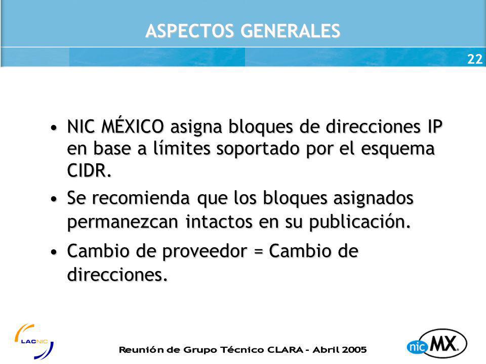 ASPECTOS GENERALES NIC MÉXICO asigna bloques de direcciones IP en base a límites soportado por el esquema CIDR.