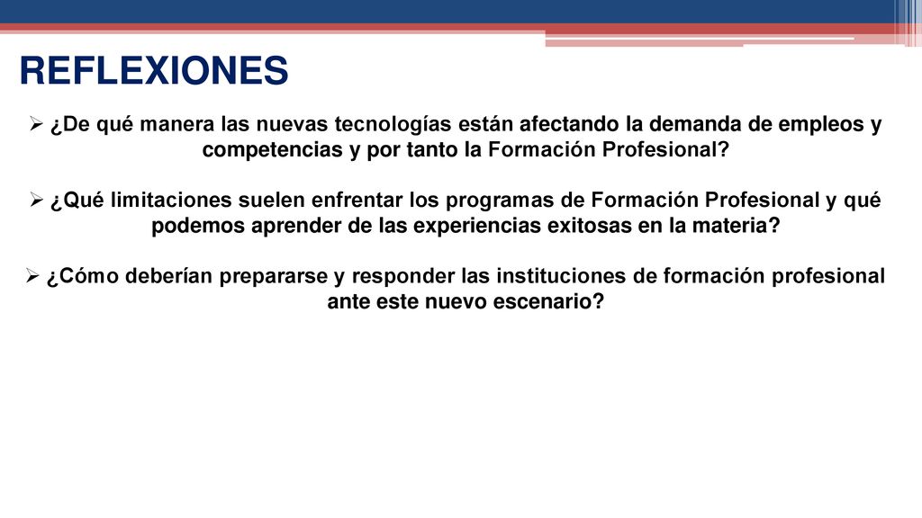 REFLEXIONES ¿De qué manera las nuevas tecnologías están afectando la demanda de empleos y competencias y por tanto la Formación Profesional