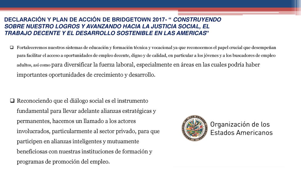 DECLARACIÓN Y PLAN DE ACCIÓN DE BRIDGETOWN CONSTRUYENDO SOBRE NUESTRO LOGROS Y AVANZANDO HACIA LA JUSTICIA SOCIAL, EL TRABAJO DECENTE Y EL DESARROLLO SOSTENIBLE EN LAS AMERICAS