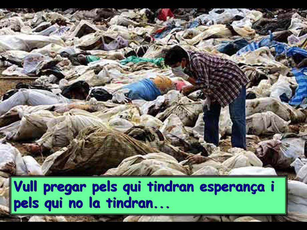 Vull pregar pels qui tindran esperança i pels qui no la tindran...