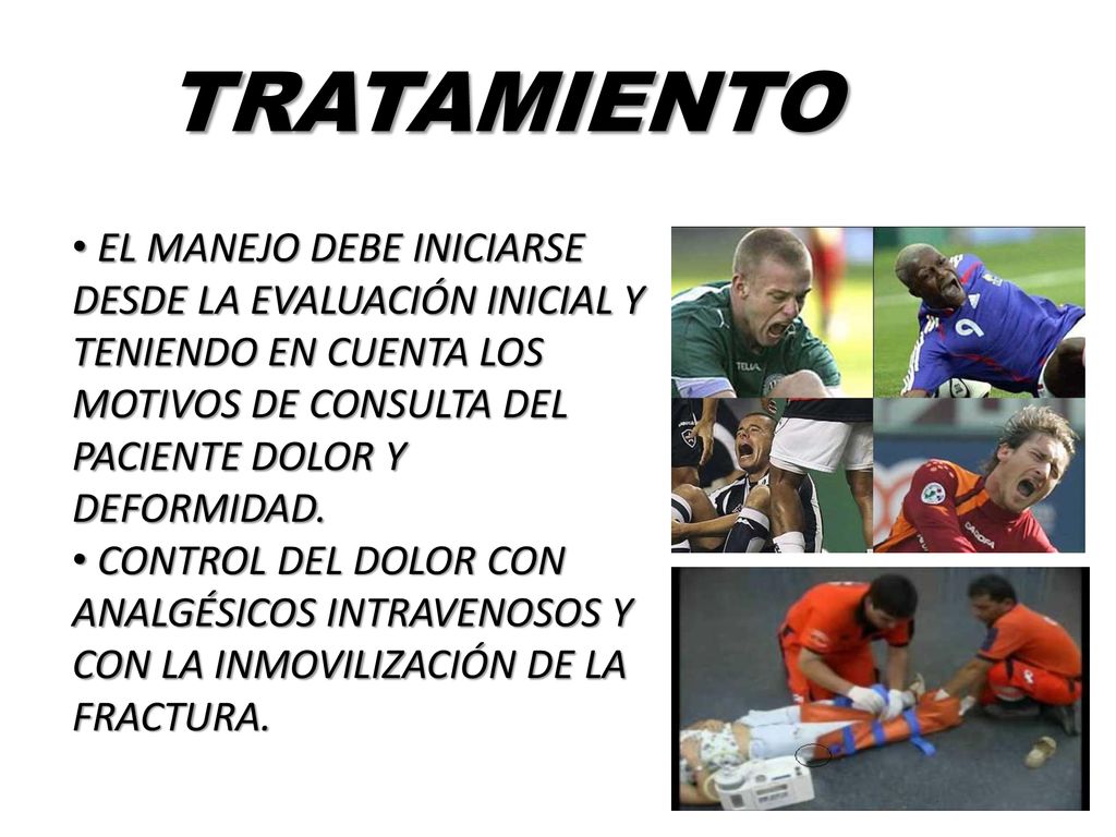 TRATAMIENTO EL MANEJO DEBE INICIARSE DESDE LA EVALUACIÓN INICIAL Y TENIENDO EN CUENTA LOS MOTIVOS DE CONSULTA DEL PACIENTE DOLOR Y DEFORMIDAD.