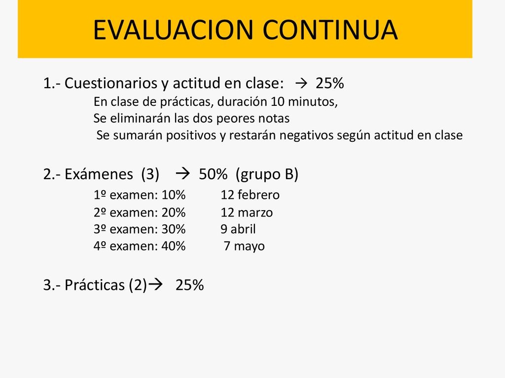 EVALUACION CONTINUA 1.- Cuestionarios y actitud en clase:  25%
