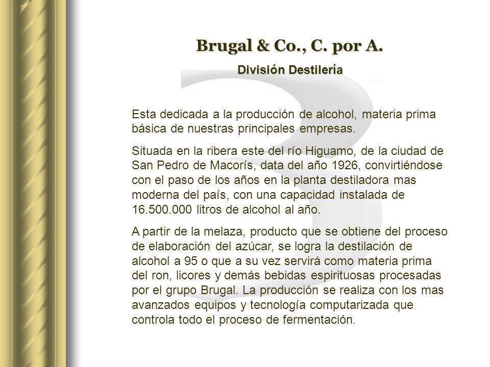 Brugal & Co., C. por A. División Destilería