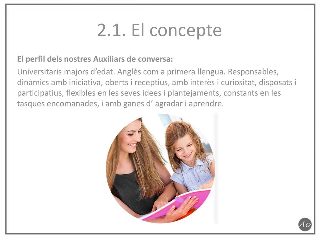 2.1. El concepte El perfil dels nostres Auxiliars de conversa: