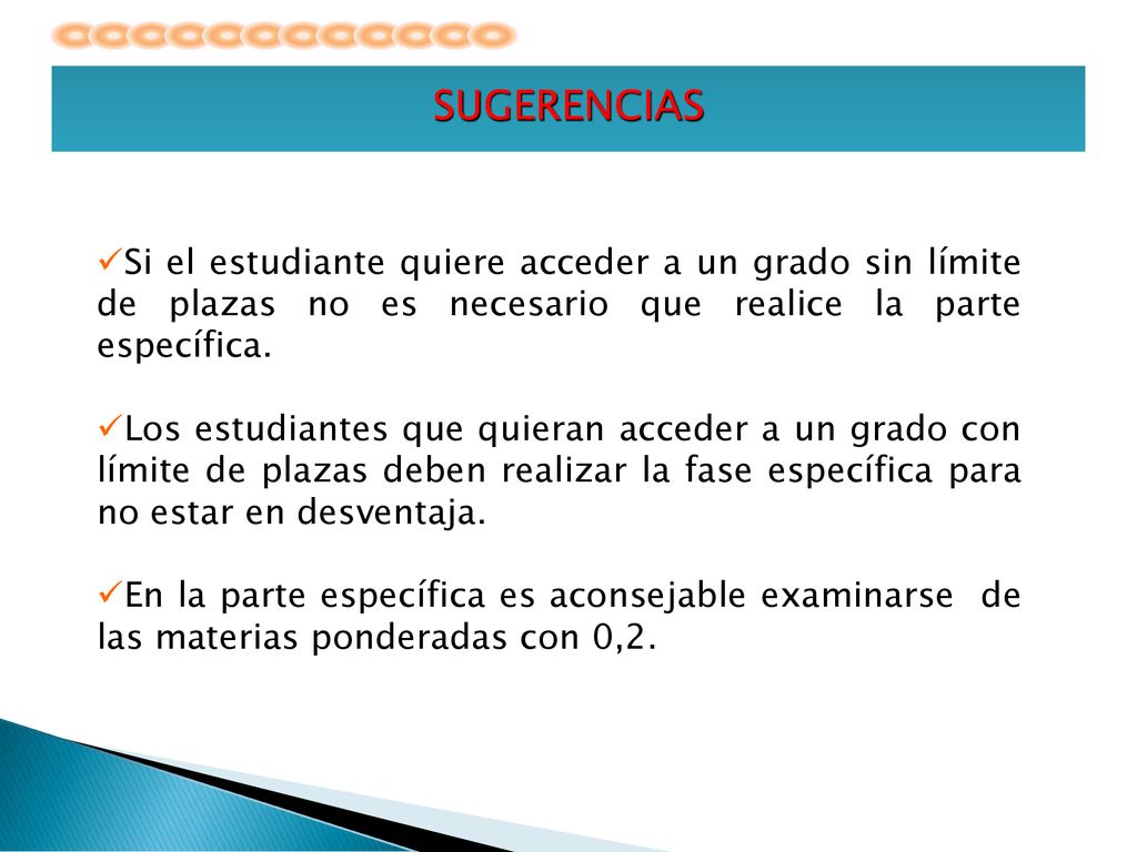 SUGERENCIAS Si el estudiante quiere acceder a un grado sin límite de plazas no es necesario que realice la parte específica.