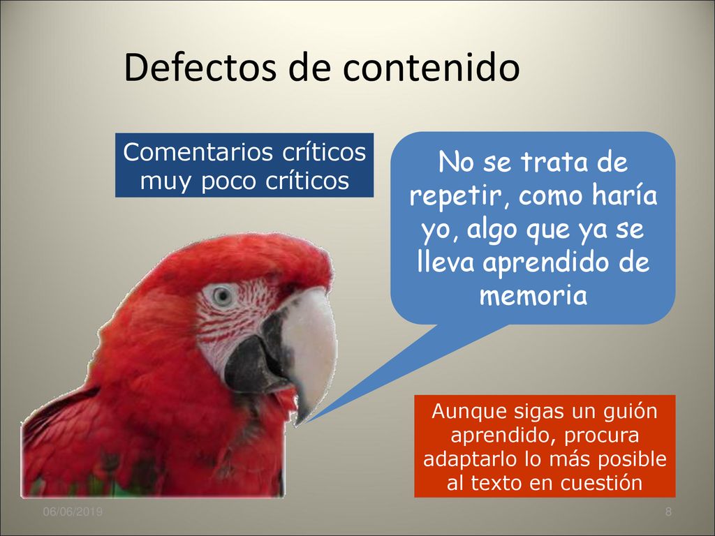 Defectos de contenido Comentarios críticos. muy poco críticos. No se trata de repetir, como haría yo, algo que ya se lleva aprendido de memoria.