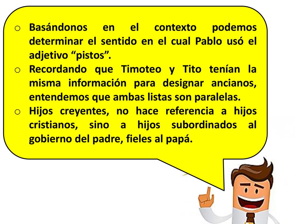 Basándonos en el contexto podemos determinar el sentido en el cual Pablo usó el adjetivo pistos .