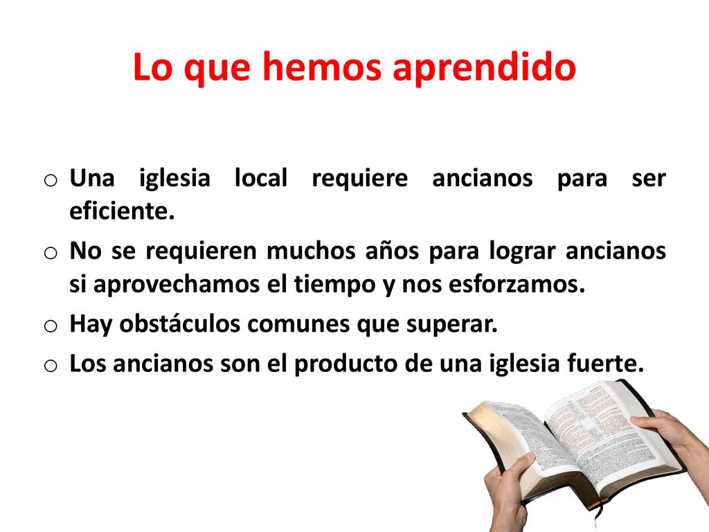 Lo que hemos aprendido Una iglesia local requiere ancianos para ser eficiente.